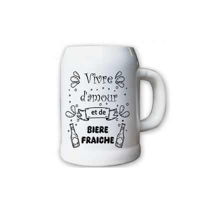 Chope à bière " Vivre d'amour et de bière fraîche"