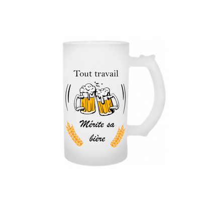 Chope à bière " Tout travail mérite sa bière"